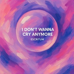 I Don't Wanna Cry Anymore