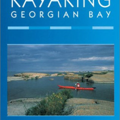 DOWNLOAD EBOOK 📑 Kayaking Georgian Bay by  Jonathon Reynolds &  Heather Smith [EBOOK
