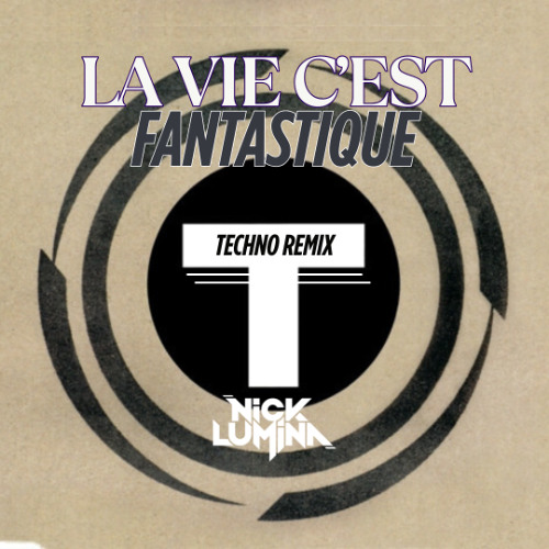 LA VIE C'EST FANTASTIQUE -NICKLUMINA Remix [FREE DL]
