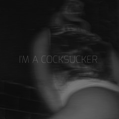 I'm a CockSucker (GloryHole Remix)
