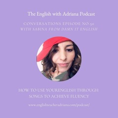 [#50 Conversations Episode] How to use your English through songs to achieve fluency?