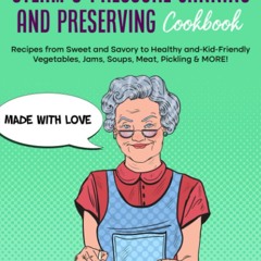 ❤PDF❤ Mary?s Water Bath, Steam & Pressure Canning and Preserving Cookbook: Recip