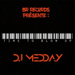 DJ MEDDAY - TIME TO BLOW UP MIX