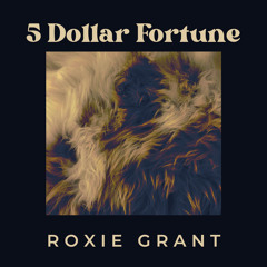 5 Dollar Fortune - Roxie Grant