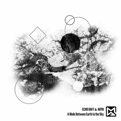 Echo Daft & ARTN - A Walk Between Earth to The Sky [[ PREVIEW ]]