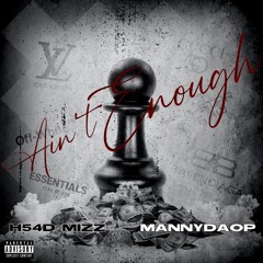 H54D Mizz - Ain't Enough (feat. MannyDaOp)