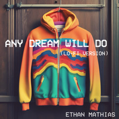 Any Dream Will Do (Lo-Fi Version 2.2)