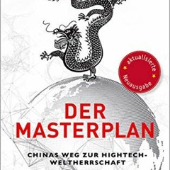 [View] [PDF EBOOK EPUB KINDLE] Der Masterplan: Chinas Weg zur Hightech-Weltherrschaft