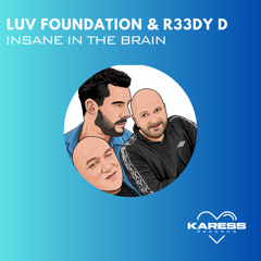 Insane In The Brain (Edit) - Luv Foundation x R33dy D (FREE DOWNLOAD) = KARESS RECORDS