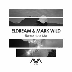 AVAW189 - Eldream & Mark Wild - Remember Me *Out Now*