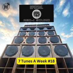 7 Tunes a week #18 (special Red-I Sound System)