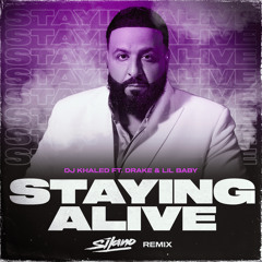 DJ Khaled Ft. Drake, Lil Baby - Staying Alive (Silano Remix)