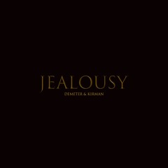 Demeter, KIRMAN - Jealousy