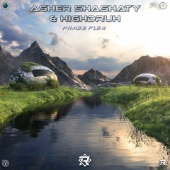 Asher Shashaty & HighdruH - Phase Flex