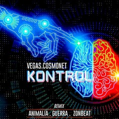 Vegas & Cosmonet - Kontrol (Animalia, Guerra & Zonbeat RMX)[FREEDOWNLOAD]