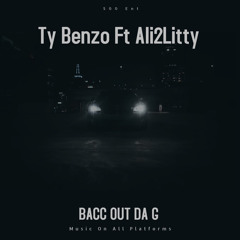 Ty Benzo X Ali2Litty - Bacc Out Da G