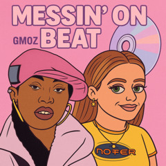 GMOZ - Messin' on the Beat
