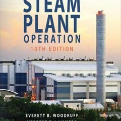 ACCESS [PDF EBOOK EPUB KINDLE] Steam Plant Operation, 10th Edition by  Everett Woodruff,Herbert Lamm