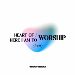 Heart Of Worship / Here I Am To Worship (Demo)