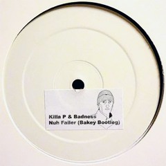 Killa P & Badness - Nuh Failer (Bakey Bootleg) [Unreleased]