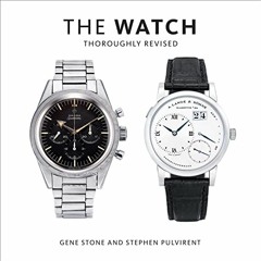 View PDF 📥 The Watch, Thoroughly Revised by  Gene Stone &  Stephen Pulvirent [PDF EB