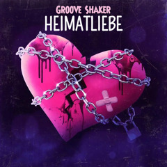 GrOoVe ShAkEr - HEIMATLIEBE