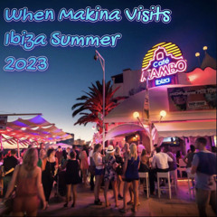 When Makina Visits Ibiza Summer 2023