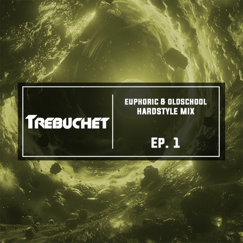 Euphoric & Oldschool Hardstyle Mix | Trebuchet Ep. 1