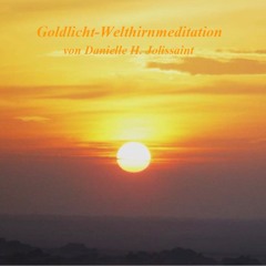 Zum Frauentag "Goldlicht-Welthirnmeditation" von Danielle H. Jolissaint