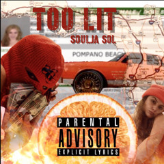 Soulja Sol - Too Lit