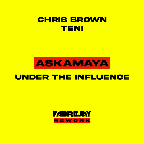 Askamaya Under The Influence (Fabrejay Rework)  (Intro Explicit)