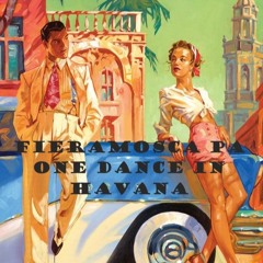 Fieramosca PA - One Dance In Havana