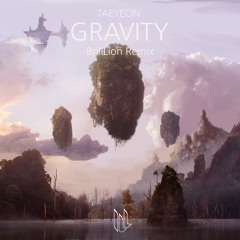 [Remastered]Taeyeon(태연)- Gravity(BrillLion Remix)