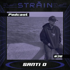 Strain Podcast #36 by Santi D
