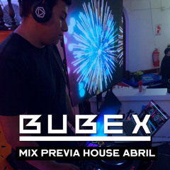 MIX PREVIA HOUSE ABRIL 20 (By BUBEX)
