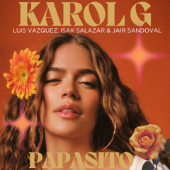 KAROL G - Papasito (Luis Vazquez, Isak Salazar & Jair Sandoval Remix) FreeDownload