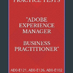 {ebook} 📖 6 Practice Tests - Adobe Certified AEM Business Practitioner: AD0-E121, AD0-E126, AD0-E1