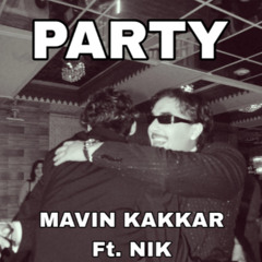 Party - Mavin Kakkar ft NIK