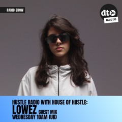 Hustle Radio #008 by House Of Hustle: Lowez Guest Mix