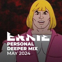 Ernie @ Personal Deeper Mix May 2024