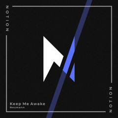Neumann - Keep Me Awake (Original Mix)