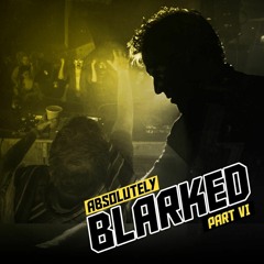 ABSOLUTEY BLARKED 6