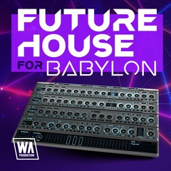 Future House For Babylon | 120 Babylon Presets