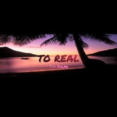 To Real - Big RalF (Prod by Drippy)