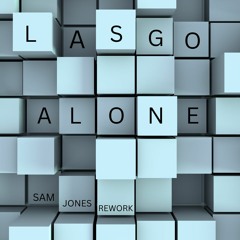 Lasgo - Alone (Sam Jones Rework)