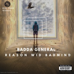 Badda General - Reason Wid Badmind
