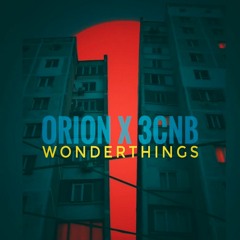 ORION x 3CNB - WONDERTHINGS