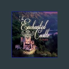 [PDF] eBOOK Read ⚡ The Enchanted Castle get [PDF]