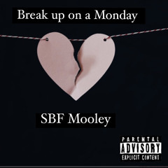 Break up on a monday SBF Mooley