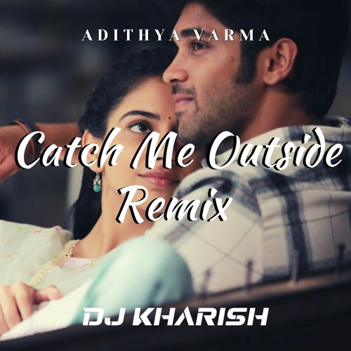 Catch Me Outside Remix